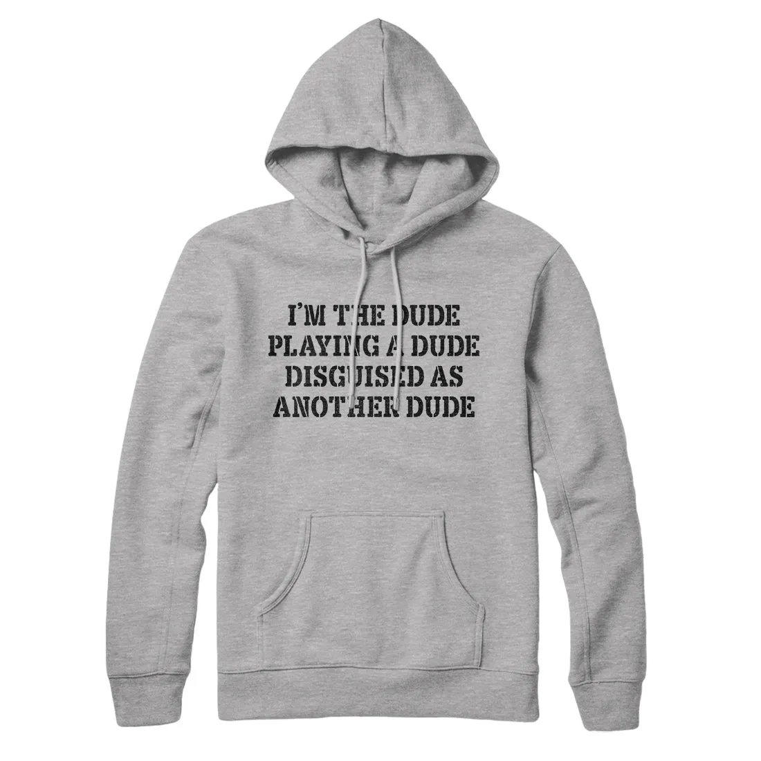 I’m The Dude Playing A Dude Disguised As Another Dude Hoodie