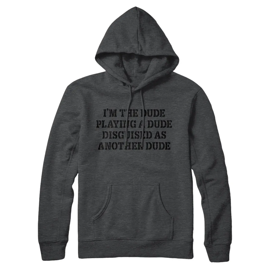 I’m The Dude Playing A Dude Disguised As Another Dude Hoodie